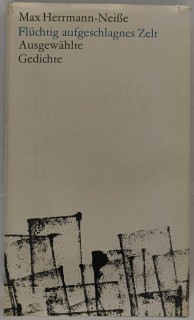 Herrmann-Nei&szlig;e&comma; Max: Fl&uuml;chtig aufgeschlagnes Zelt&period; Ausgew&auml;hlte Gedichte&period;