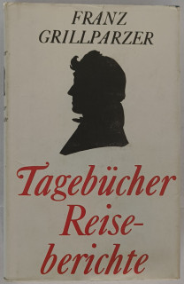 Grillparzer, Franz: Tagebücher und Reisebeschreibungen.