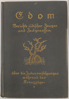 Edom. Berichte jüdischer Zeugen und Zeitgenossen über die Judenverfolgung während der Kreuzzüge.