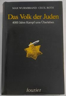 Wurmbrand, Max / Roth, Cecil: Das Volk der Juden. 4000 Jahre Kampf ums Überleben.