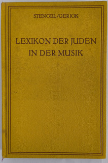 Stengel, Theo / Gerigk, Herbert: Lexikon der Juden in der Musik. Mit einem Titelverzeichnis jüdischer Werke. Zusammengestellt im Auftrag der Reichsleitung der N.S.D.A.P. auf Grund behördlicher, parteiamtlich geprüfter Unterlagen.