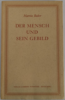 Buber, Martin: Der Mensch und sein Gebild.
