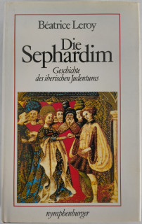 Leroy, Béatrice: Die Sephardim. Geschichte des iberischen Judentums.