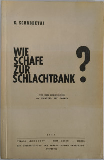 Schabbetai, K.: Wie Schafe zur Schlachtbank?