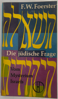 Foerster, Friedrich Wilhelm: Die jüdische Frage. [Vom Mysterium Israels.]