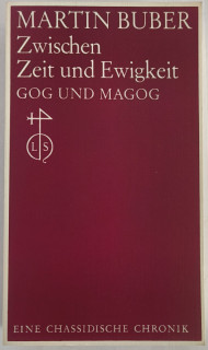 Buber, Martin: Zwischen Zeit und Ewigkeit. Gog und Magog. Eine Chronik.