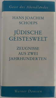 Schoeps, Hans Joachim (Hrsg.): Jüdische Geisteswelt. [Zeugnisse aus zwei Jahrhunderten.]