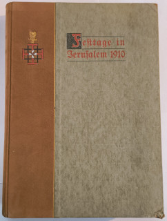 Mirbach, E. Freiherr von: Die Deutschen Festtage im April 1910 in Jerusalem. Die Einweihungder Kaiserin Auguste Victoria-Stiftung mit der Himmelfahr-Kirche auf dem Oelberge und der Kirche Mariä Heimgang auf dem Zion.