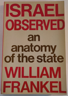Frankel, William: Israel Observed. An Anatomy of the State.