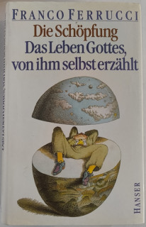 Ferrucci, Franco: Die Schöpfung. Das Leben Gottes, von ihm selbst erzählt.