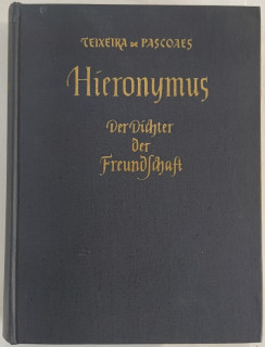 Pascoaes, Teixeira de: Hieronymus. Der Dichter der Freundschaft.