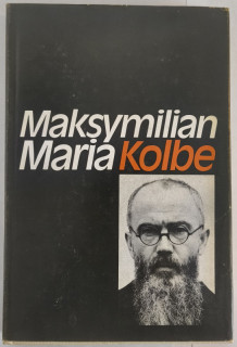 Strzelecka OSU, Kinga: Maksymilian M. Kolbe. Für andere leben und sterben.
