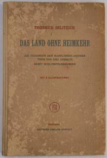 Delitzsch, Friedrich: Das Land ohne Heimkehr. Die Gedanken der Babylonier-Assyrer über Tod und Jenseits nebst Schlussfolgerungen.
