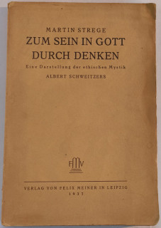 Schweitzers, Albert: Zum Sein in Gott durch Denken. Eine Darstellung der ethischen Mystik.