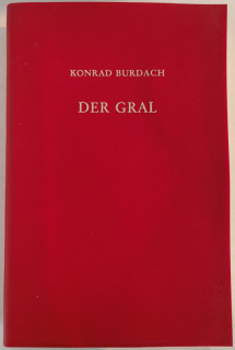 Burdach, Konrad: Der Gral. Forschungen über seinen Ursprung und seinen Zusammenhang mit der Longinuslegende.