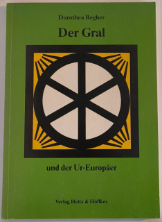 Regber, Dorothea: Der Gral und der Ur-Europäer.