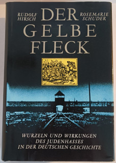 Hirsch, Rudolf / Schuder, Rosemarie: Der Gelbe Fleck. Wurzeln und Wirkungen des Judenhasses in der deutschen Geschichte. Essays.