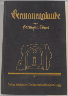 Tögel, Hermann: Germanenglaube. Drei Jahrtausende germanisches Gottgefühl.
