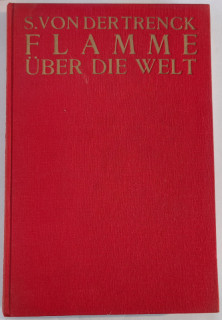 Trenck, Siegfried von der: Flamme über die Welt.