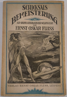 Fluss, Ernst Oskar: Schicksalsbemeisterung auf Grund astrologischer Wissenschaft.