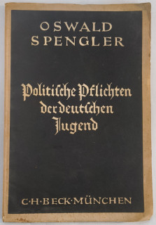 Spengler, Oswald: Politische Pflichten der deutschen Jugend. Rede. Gehalten am 26. Februar 1924 vor dem Hochschulring deutscher Art in Würzburg.